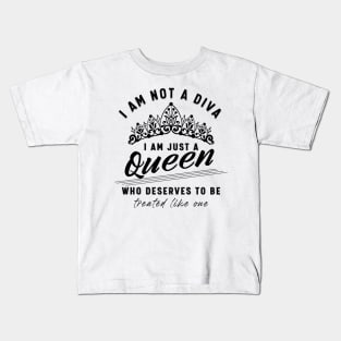 I am not a diva, I am just a queen! Kids T-Shirt